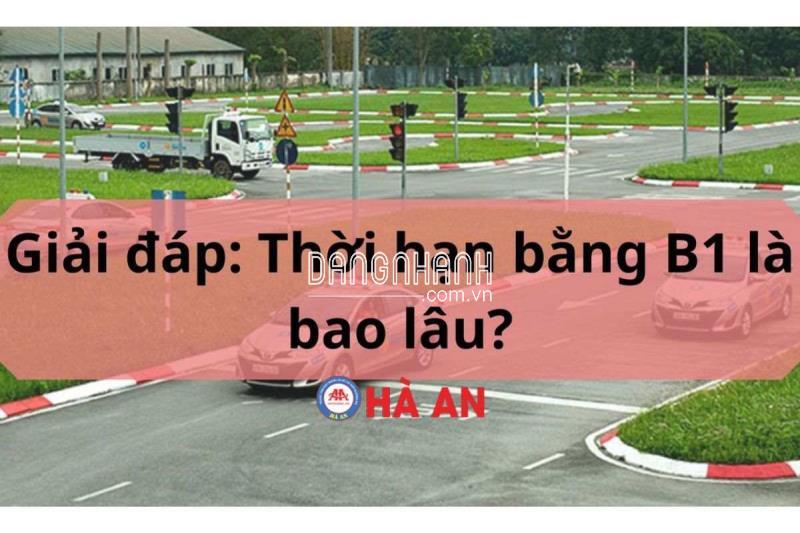Thông tin Hạn bằng lái xe B1 chi tiết